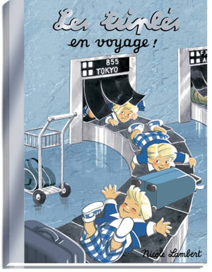 Les triplés. Les triplés en voyage !