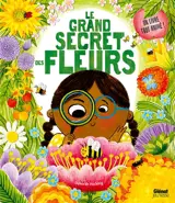 Le grand secret des fleurs : un livre tout animé !