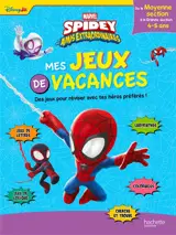 Spidey et ses amis extraordinaires : mes jeux de vacances : de la moyenne section à la grande section, 4-5 ans