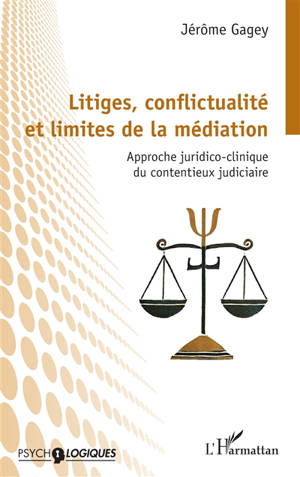 Litiges, conflictualité et limites de la médiation : approche juridico-clinique du contentieux judiciaire