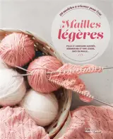 Mailles légères : 20 modèles à tricoter pour l'été : pulls et cardigans ajourés, débardeurs et tops légers, sacs en maille...