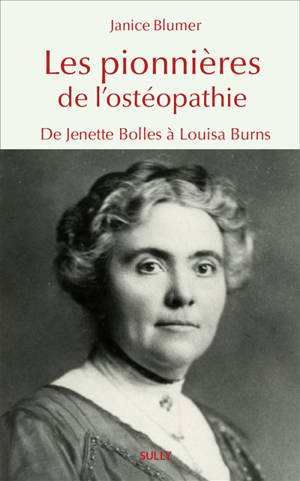 Les pionnières de l'ostéopathie : de Jenette Bolles à Louisa Burns