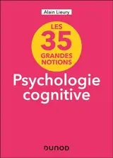 Psychologie cognitive : les 35 grands notions