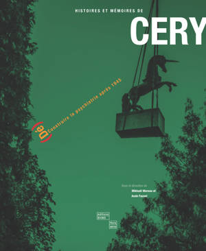 Histoires et mémoires de Céry : (dé)construire la psychiatrie après 1945