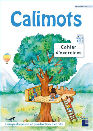 Calimots, CE1 : cahier d'exercices : compréhension et production d'écrits, programmes 2025