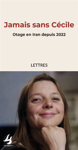 Jamais sans Cécile : otage en Iran depuis 2022 : lettres