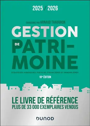 Gestion de patrimoine : stratégies juridiques, fiscales, financières et immobilières : 2025-2026