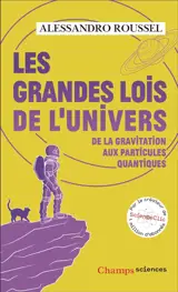 Les grandes lois de l'Univers : de la gravitation aux particules quantiques