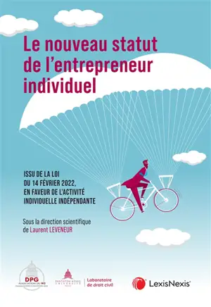 Le nouveau statut de l'entrepreneur individuel : issu de la loi du 14 février 2022, en faveur de l'activité individuelle indépendante