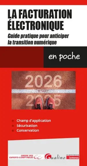 La facturation électronique : guide pratique pour anticiper la transition numérique : champ d'application, sécurisation, conservation