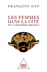 Les femmes dans la cité et la tragédie grecque