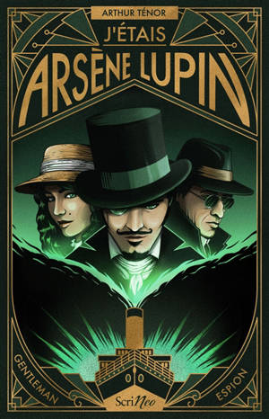 J'étais Arsène Lupin : gentleman espion
