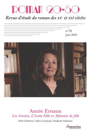 Roman 20-50, n° 79. Annie Ernaux : Les années, L'autre fille et Mémoire de fille