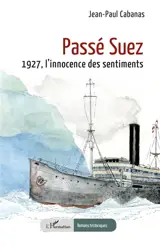 Passé Suez : 1927, l'innocence des sentiments