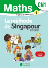 Maths, la méthode de Singapour, CM1 : cahier d'exercices 1 : nouveau programme 2025