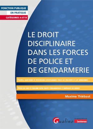 Le droit disciplinaire dans les forces de police et de gendarmerie : catégories A et B