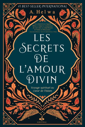 Les secrets de l'amour divin : voyage spirituel au coeur de l'islam