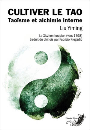 Cultiver le tao : taoïsme et alchimie interne
