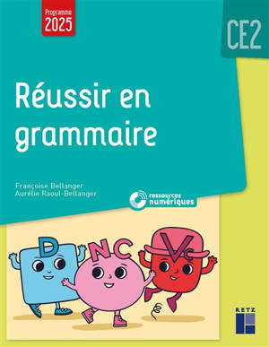 Réussir en grammaire : CE2 : programme 2025