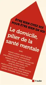 Le domicile, pilier de la santé mentale : être bien chez soi pour être bien en soi