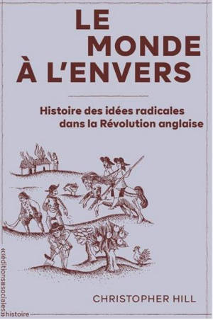 Le monde à l'envers : histoire des idées radicales dans la révolution anglaise