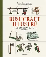Bushcraft illustré : le guide visuel