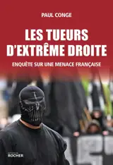 Les tueurs d'extrême droite : enquête sur une menace française