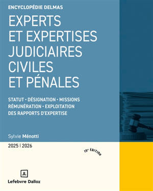 Experts et expertises judiciaires civiles et pénales 2025-2026 : statut, désignation, missions, rémunération, exploitation des rapports d'expertise