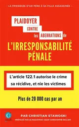 PLAIDOYER CONTRE LES ABERRATIONS DE L'IRRESPONSABILITE PENALE