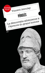 Périclès : la démocratie athénienne à l'épreuve du grand homme