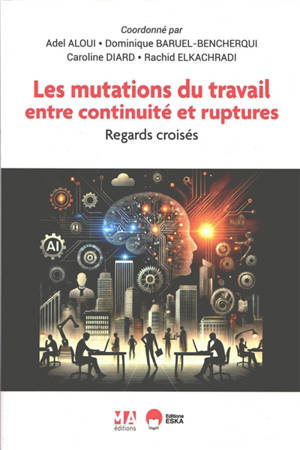 Les mutations du travail entre continuité et ruptures : regards croisés