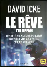 Le rêve : l'extraordinaire révélation de qui nous sommes et où nous sommes. The dream
