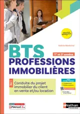 Conduite du projet immobilier du client en vente et-ou location BTS professions immobilières 1re et 2e années : bloc 1 : livre + licence élève