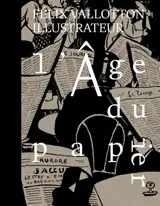 L'âge du papier : Félix Vallotton illustrateur