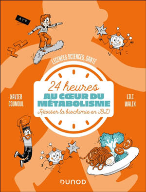 24 heures au coeur du métabolisme : réviser la biochimie en BD : licences sciences, santé