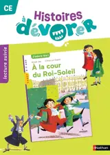 Histoires à dévorer CE : A la cour du Roi-Soleil : lecture suivie