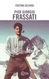 Pier Giorgio Frassati : modèle pour les chrétiens du troisième millénaire