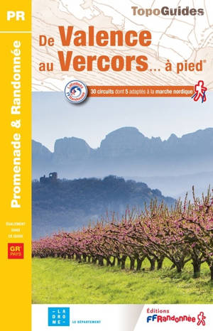 De Valence au Vercors... à pied : 30 circuits dont 5 adaptés à la marche nordique