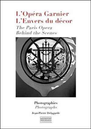 L'Opéra Garnier : l'envers du décor. The Paris Opera : behind the scenes