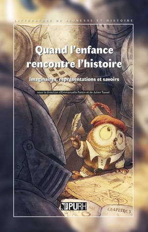 Quand l'enfance rencontre l'histoire : imaginaires, représentations et savoirs