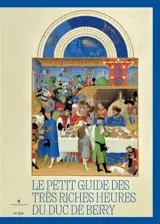 Le petit guide des Très riches heures du duc de Berry