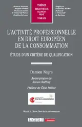 L'activité professionnelle en droit européen de la consommation : étude d'un critère de qualification