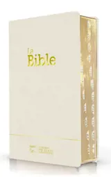 La Bible : Segond 21 : compacte, couverture souple toile blanche, avec tranches dorées et onglets
