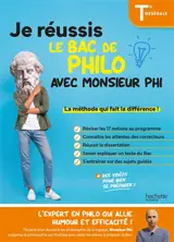 Je réussis le bac de philo, terminale générale : la méthode qui fait la différence !