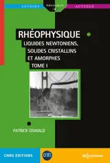 Rhéophysique. Vol. 1. Liquides newtoniens, solides cristallins et amorphes