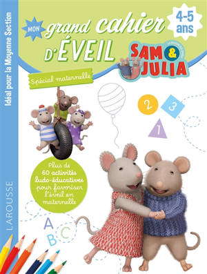 Sam & Julia : mon grand cahier d'éveil : spécial maternelle, 4-5 ans, idéal pour la moyenne section