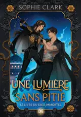 Une lumière sans pitié. Vol. 1. Le livre du dieu immortel