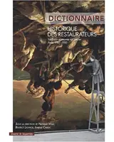 Dictionnaire historique des restaurateurs : tableaux et oeuvres sur papier : Paris, 1750-1950