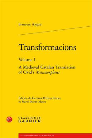 Transformacions. Vol. 1. A medieval Catalan translation of Ovid's Metamorphoses