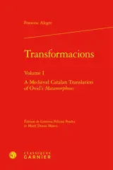 Transformacions. Vol. 1. A medieval Catalan translation of Ovid's Metamorphoses